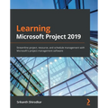 Learning Microsoft Project 2019: Streamline project, resource, and schedule management with Microsoft's project management software