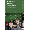 AIDS in the Shadow of Biomedicine: Inside South Africa's Epidemic