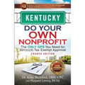 Kentucky Do Your Own Nonprofit: The Only GPS You Need for 501c3 Tax Exempt Approval