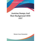 Austrian Stamps And Their Background 1850-1937 - Paperback