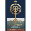 Sovereign: Finding Yourself in the Art of Independent Living