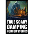 True Scary Camping Horror Stories: Vol.3 ( Real Cryptid Encounters With Sasquatch, Wendigo, Crawlers...)