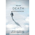 Near-death Experiences: Afterlife from an Islamic perspective