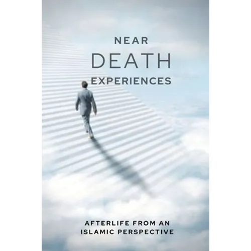Near-death Experiences: Afterlife from an Islamic perspective