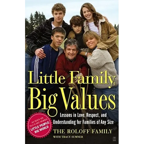 Little Family, Big Values: Lessons in Love, Respect, and Understanding for Families of Any Size