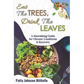 Eat the Trees, Drink the Leaves: A Nourishing Guide for Chronic Conditions & Recovery