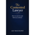 The Contented Lawyer: How to survive and thrive as a lawyer