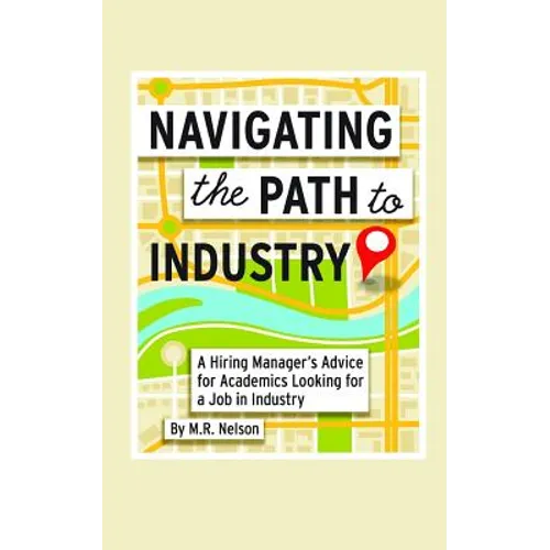 Navigating the Path to Industry: A Hiring Manager's Advice for Academics Looking for a Job in Industry