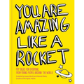 You Are Amazing Like a Rocket (Library Edition): Pep Talks from Young People Around the World