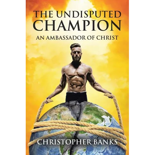The Undisputed Champion: An Ambassador of Christ