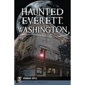 Haunted Everett, Washington
