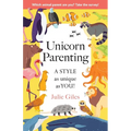 Unicorn Parenting: A STYLE As Unique As You!