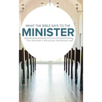 What the Bible Says to the Minister: The Minister's Personal Handbook
