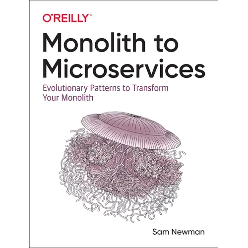 Monolith to Microservices: Evolutionary Patterns to Transform Your Monolith