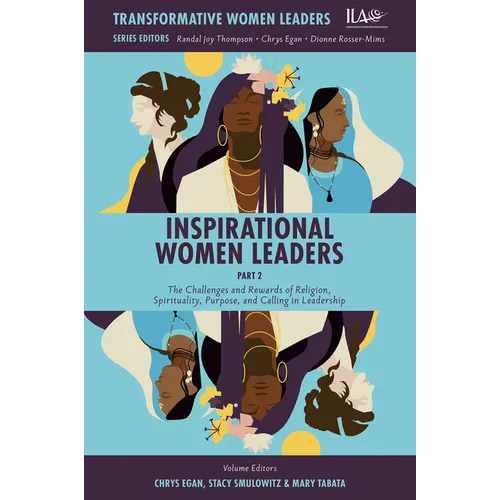 Inspirational Women Leaders, Part 1: The Challenges and Rewards of Religion, Spirituality, Purpose, and Calling in Leadership