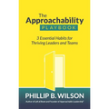 The Approachability Playbook: 3 Essential Habits for Thriving Leaders and Teams