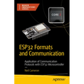 Esp32 Formats and Communication: Application of Communication Protocols with Esp32 Microcontroller