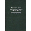 Economic Crisis and Political Change in North Africa