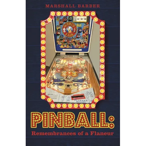 Pinball: Remembrances of a Flaneur