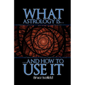 What Astrology is and How to Use it