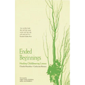 Ended Beginnings: Healing Childbearing Losses
