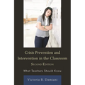 Crisis Prevention and Intervention in the Classroom: What Teachers Should Know
