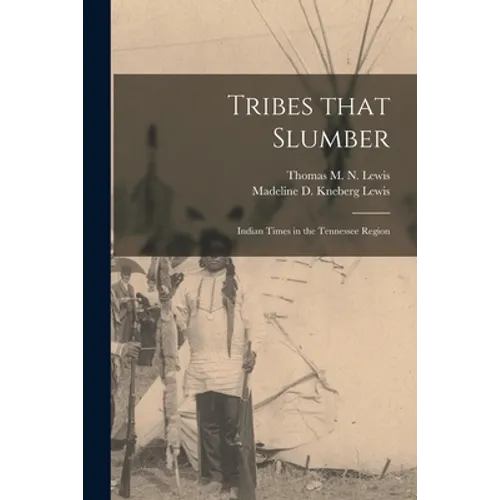 Tribes That Slumber; Indian Times in the Tennessee Region