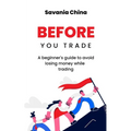 Before You Trade: A beginner's guide to avoid losing money while trading