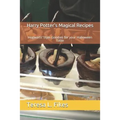 Harry Potter's Magical Recipes: Hogwarts' Style Goodies for your Halloween Table