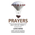 PRAYERS - When you don't know how to pray.: Had it with an "addict"? Love Wins