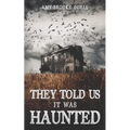 They Told Us It Was Haunted