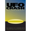 UFO Crash at Roswell: The Genesis of a Modern Myth