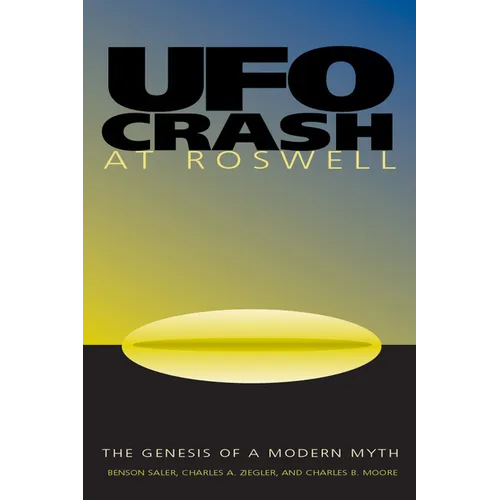 UFO Crash at Roswell: The Genesis of a Modern Myth