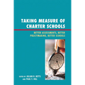 Taking Measure of Charter Schools: Better Assessments, Better Policymaking, Better Schools