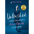 Unleashed: A Been-There, Rocked-That Guide to Radical Authenticity in Life and Business