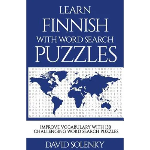 Learn Finnish with Word Search Puzzles: Learn Finnish Language Vocabulary with Challenging Word Find Puzzles for All Ages