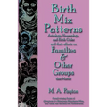 Birth Mix Patterns: Astrology, Numerology and Birth Order and Their Effects on Families & Other Groups That Matter
