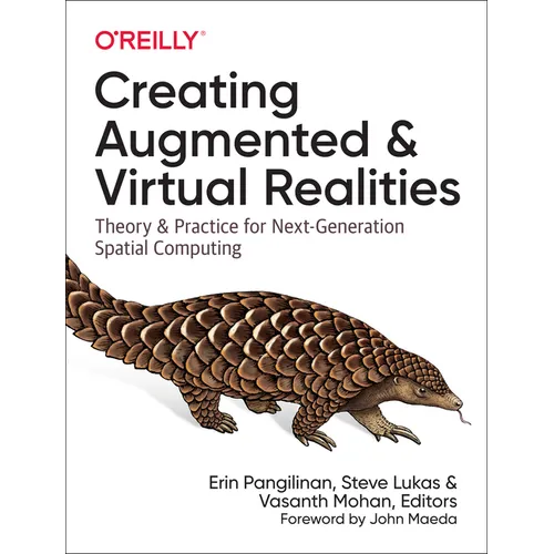 Creating Augmented and Virtual Realities: Theory and Practice for Next-Generation Spatial Computing