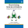 Exercising Your Ethics: Bringing Moral Strength to Business