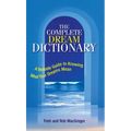 The Complete Dream Dictionary: A Bedside Guide to Knowing What Your Dreams Mean