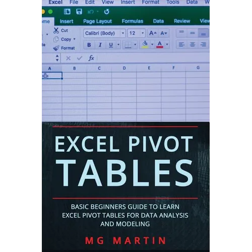 Excel Pivot Tables: Basic Beginners Guide to Learn Excel Pivot Tables for Data Analysis and Modeling