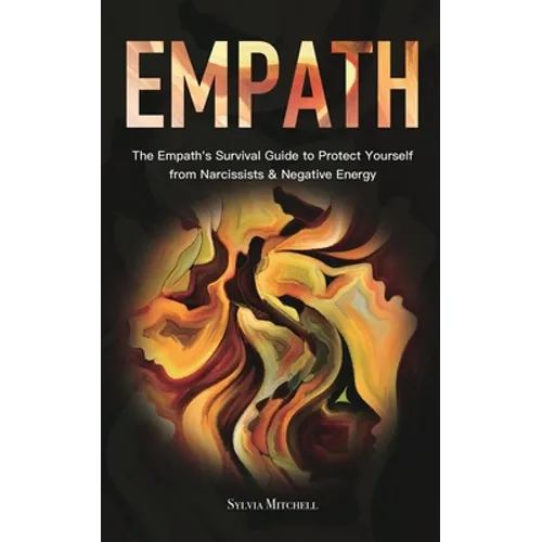 Empath: The Empath's Survival Guide to Protect Yourself from Narcissists & Negative Energy