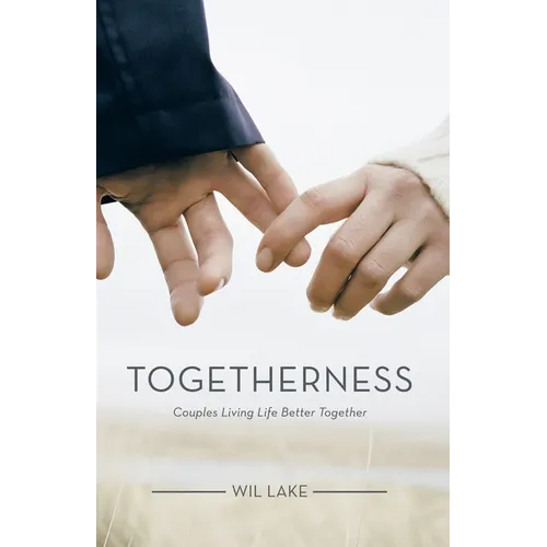 Togetherness: Couples Living Life Better Together