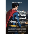 Views from Beyond Metropolis: Reimagine the American Way and learn ways to bridge multicultural divides in an ever-changing world