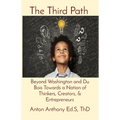 The Third Path: Beyond Washington and Du Bois Towards a Nation of Thinkers, Creators, & Entrepreneurs