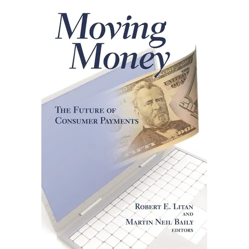Moving Money: The Future of Consumer Payments