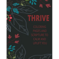Thrive- Coloring Pages and Scripture to calm and uplift you