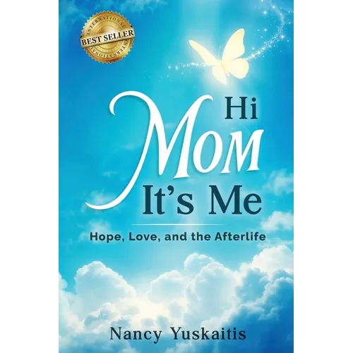 Hi Mom, It's Me: Hope, Love, and the Afterlife
