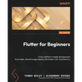 Flutter for Beginners - Third Edition: Cross-platform mobile development from Hello, World! to app release with Flutter 3.10+ and Dart 3.x