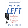 Nothing Left: Confessions of a Democratic Operative